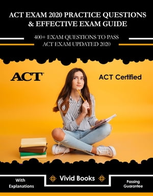 ACT Exam 2020 Practice Questions & Effective Exam Guide