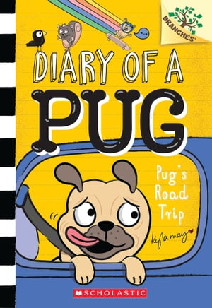 Pug's Road Trip: A Branches Book (Diary of a Pug #7)Żҽҡ[ Kyla May ]