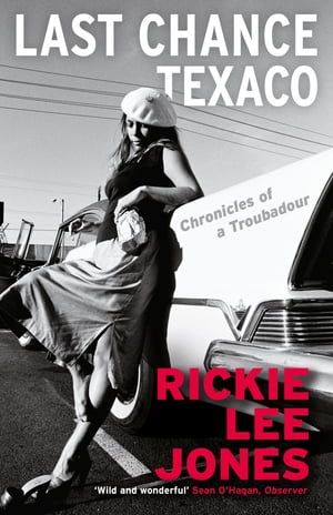 Last Chance Texaco Mojo magazine 039 s Book of the Year【電子書籍】 Rickie Lee Jones