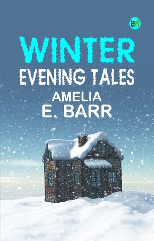 Winter Evening TalesŻҽҡ[ Amelia E. Barr ]