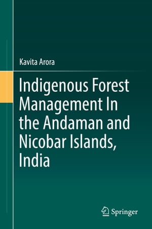 Indigenous Forest Management In the Andaman and Nicobar Islands, IndiaŻҽҡ[ Kavita Arora ]