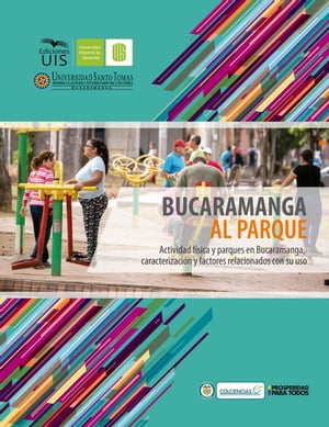 Bucaramanga al parque Actividad f?sica y parques en Bucaramanga, caracterizaci?n y factores relacionados con su uso