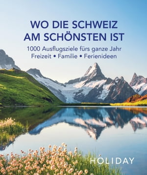 HOLIDAY Reisebuch: Wo die Schweiz am schönsten ist