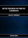 Ruth Fielding on the St. Lawrence【電子書籍】[ Alice B. Emerson ]