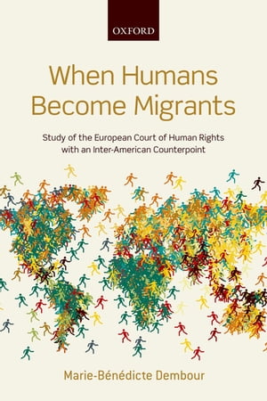 When Humans Become Migrants Study of the European Court of Human Rights with an Inter-American Counterpoint
