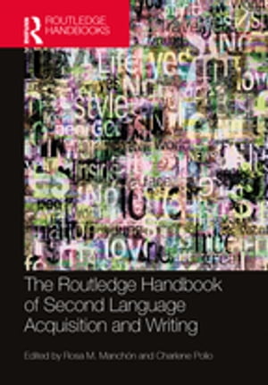 The Routledge Handbook of Second Language Acquisition and Writing【電子書籍】