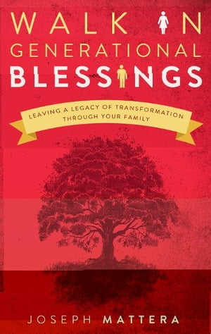 Walk in Generational Blessings: Leaving a legacy of transformation through your family