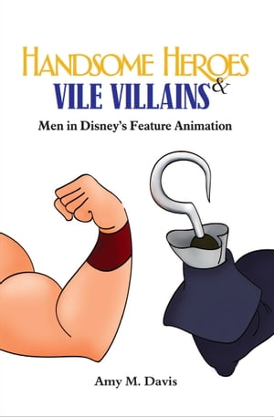 ŷKoboŻҽҥȥ㤨Handsome Heroes & Vile Villains Men in Disney's Feature AnimationŻҽҡ[ Amy M. Davis ]פβǤʤ1,921ߤˤʤޤ