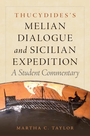 Thucydides 039 s Melian Dialogue and Sicilian Expedition A Student Commentary【電子書籍】 Martha C. Taylor