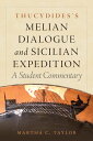 Thucydides's Melian Dialogue and Sicilian Expedition A Student Commentary