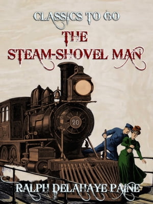 The Steam-Shovel Man【電子書籍】[ Ralph De