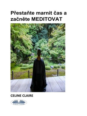 Přestaňte Marnit Čas A Začněte MEDITOVAT