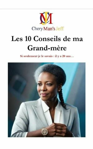 Les 10 Conseils de ma Grand-m?re : Si seulement je le savais, il y a 20 ans Conseils extr?mement importants