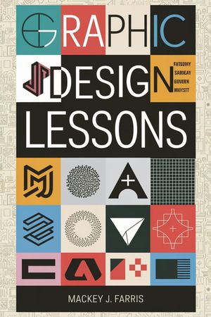 Graphic Design Lessons: An Introduction to Essential Tools and Concepts to Deal With 