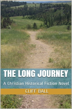 The Long Journey A Christian Historical Fiction Novel【電子書籍】[ Cliff Ball ]