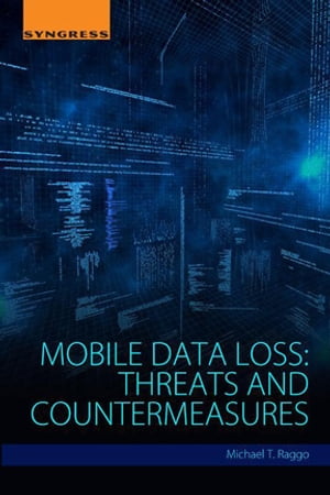 ŷKoboŻҽҥȥ㤨Mobile Data Loss Threats and CountermeasuresŻҽҡ[ Michael T. Raggo ]פβǤʤ3,167ߤˤʤޤ