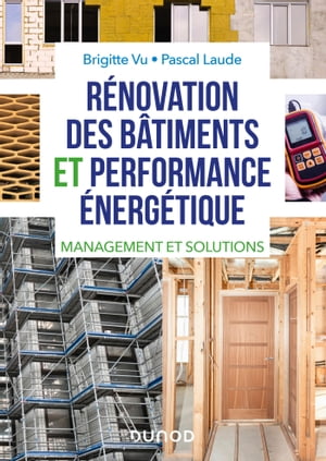 R?novation des b?timents et performance ?nerg?tique R?glementation, audit et solutions