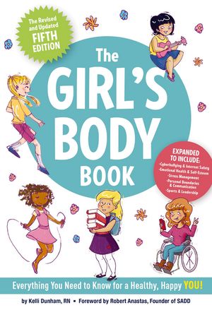 The Girl 039 s Body Book (Fifth Edition) Everything Girls Need to Know for Growing Up (Puberty Guide, Girl Body Changes, Health Education Book, Parenting Topics, Social Skills, Books for Growing Up)【電子書籍】 Kelli Dunham