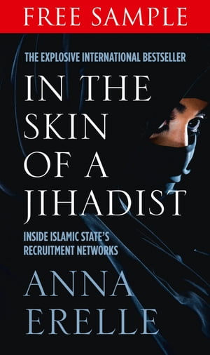 In the Skin of a Jihadist: Free Sampler: Inside Islamic State’s Recruitment Networks