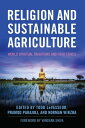 Religion and Sustainable Agriculture World Spiritual Traditions and Food Ethics【...