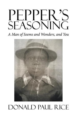 ŷKoboŻҽҥȥ㤨PepperS Seasoning A Man of Seems and Wonders, and YouŻҽҡ[ Donald Paul Rice ]פβǤʤ468ߤˤʤޤ