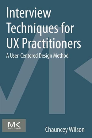 Interview Techniques for UX Practitioners