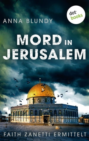 Mord in Jerusalem: Faith Zanetti ermittelt - Band 1