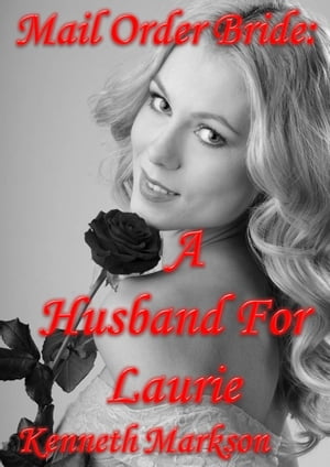 Mail Order Bride: A Husband For Laurie: A Clean 