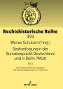 Strafverfolgung in der Bundesrepublik Deutschland und in Berlin (West) Teil 1: Die Niederschriften der Tagungen der Generalstaatsanwaelte von 1948-1963【電子書籍】 Werner Schubert