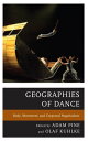 Geographies of Dance Body, Movement, and Corporeal Negotiations