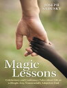 Magic Lessons: Celebratory and Cautionary Tales About Life As A (Single, Gay, Tr...