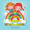 The Whispers of Emotion This touching book equips children with the language they need to express a rainbow of emotions - from bubbling joy to gentle sadness.【電子書籍】 Luna Starlight