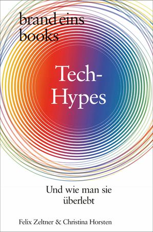 Tech-Hypes Und wie man sie ?berlebt | brand eins books【電子書籍】[ Felix Zeltner ]