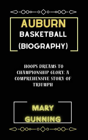 AUBURN BASKETBALL( BIOGRAPHY)