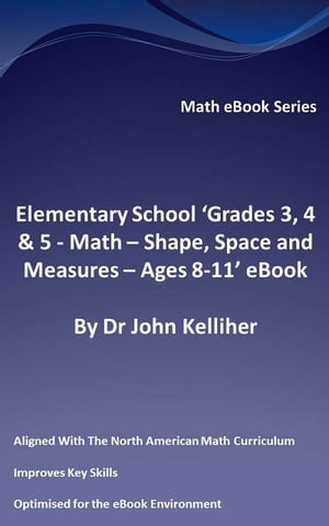 ŷKoboŻҽҥȥ㤨Elementary School Grades 3, 4 & 5: Math ? Shape, Space and Measures - Ages 8-11 eBookŻҽҡ[ Dr John Kelliher ]פβǤʤ314ߤˤʤޤ