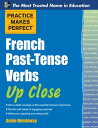 Practice Makes Perfect French Past-Tense Verbs Up Close【電子書籍】 Annie Heminway