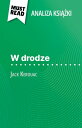 W drodze ksi??ka Jack Kerouac (Analiza ksi??ki) Pe?na analiza i szczeg??owe podsumowanie pracy