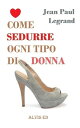 Come Sedurre Ogni Tipo di Donna【電子書籍