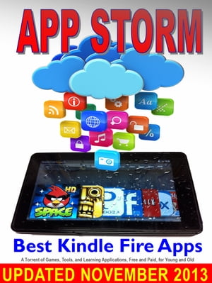 App Storm: Best Kindle Fire Apps, a Torrent of Games, Tools, and Learning Applications, Free and Paid, for Young and Old