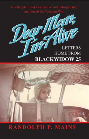 Dear Mom I'm Alive: Letters Home from Blackwidow 25