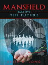 Mansfield Part Five: the Future【電子書籍】 Keith R. Long