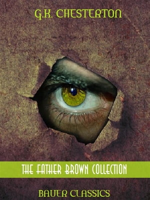 G.K. Chesterton: The Father Brown Collection (Illustrated)