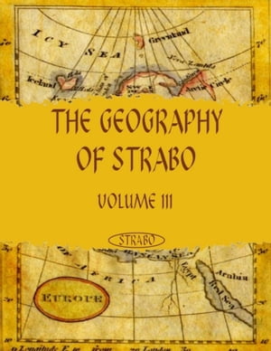The Geography of Strabo : Volume III (Illustrated)