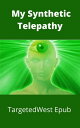 My Synthetic Telepathy Targeted Individual Story【電子書籍】[ TARGETED WEST ]
