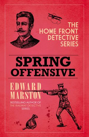 Spring Offensive The captivating WWI murder mystery series【電子書籍】[ Edward Marston ]