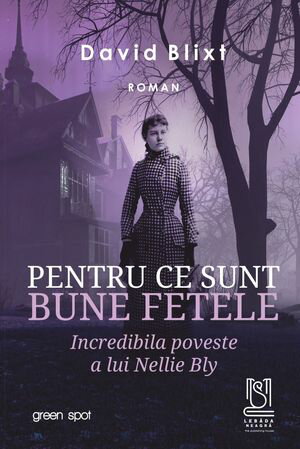 Pentru ce sunt bune fetele Incredibila poveste a lui Nellie Bly