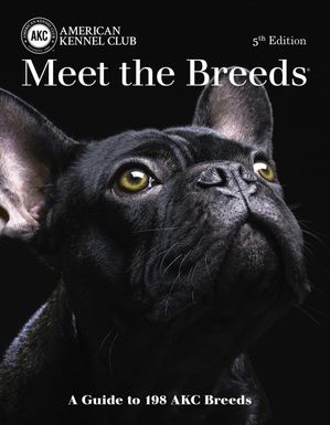 Meet the Breeds A Guide to More Than 200 AKC Breeds【電子書籍】