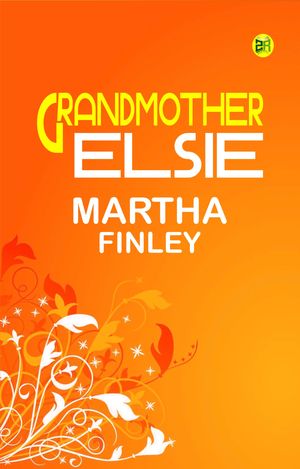 Grandmother ElsieŻҽҡ[ Martha Finley ]