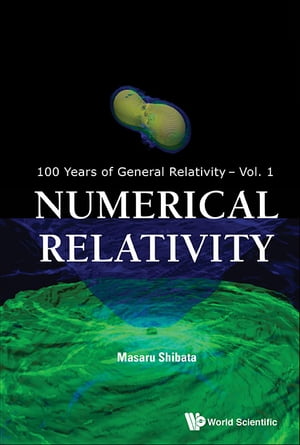 Numerical Relativity【電子書籍】 Masaru Shibata