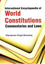 International Encyclopaedia of World Constitutions, Commentaries and Laws【電子書籍】[...
